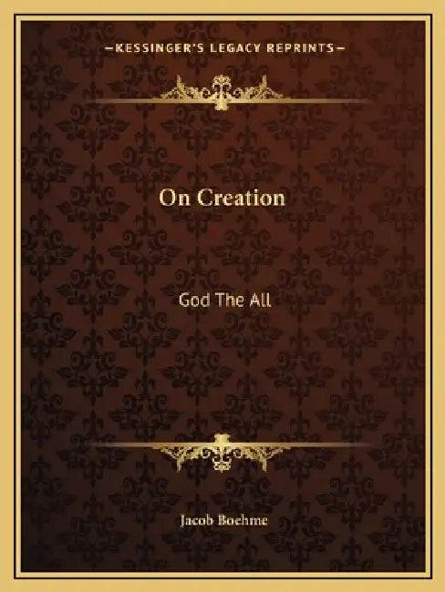 On Creation: God The All by Jacob Boehme