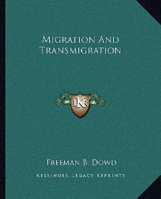 Migration And Transmigration by Freeman B. Dowd