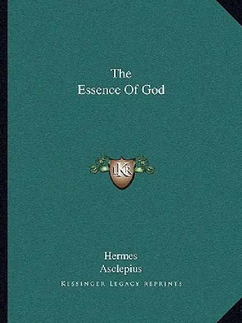 The Essence Of God by Hermes, Asclepius