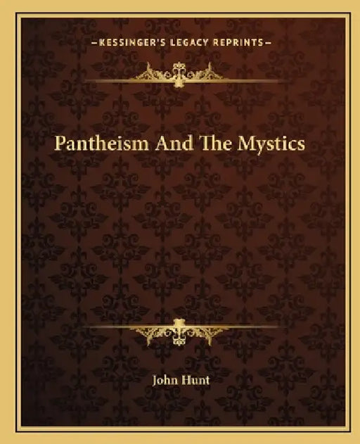 Pantheism And The Mystics by John Hunt