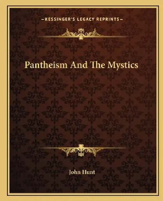 Pantheism And The Mystics by John Hunt