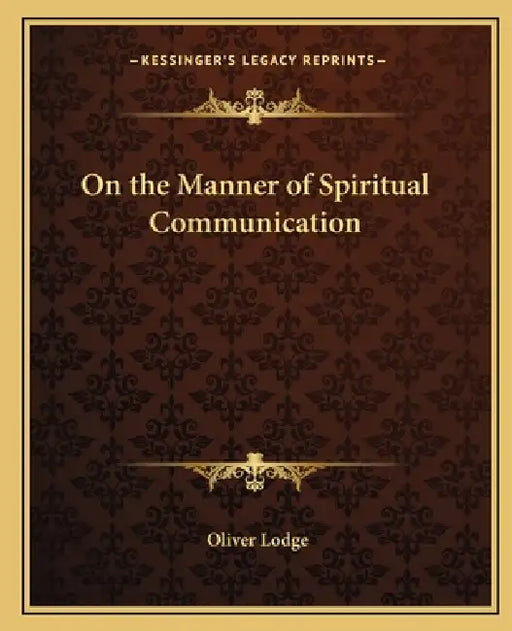 On the Manner of Spiritual Communication by Oliver Lodge