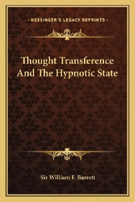 Thought Transference And The Hypnotic State by William F. Barrett