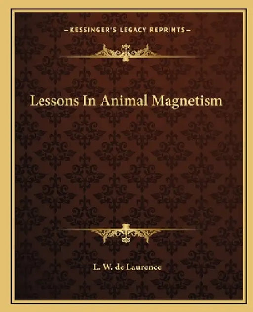 Lessons In Animal Magnetism by L. W. de Laurence