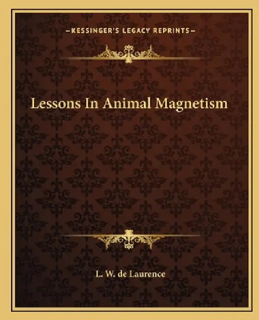 Lessons In Animal Magnetism by L. W. de Laurence