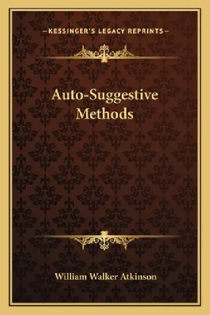 Auto-Suggestive Methods by William Walker Atkinson