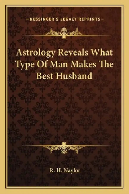 Astrology Reveals What Type Of Man Makes The Best Husband by R. H. Naylor