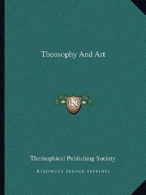 Theosophy And Art by Theosophical Publishing Society