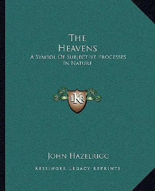 The Heavens: A Symbol Of Subjective Processes In Nature by John Hazelrigg