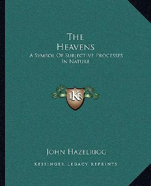 The Heavens: A Symbol Of Subjective Processes In Nature by John Hazelrigg