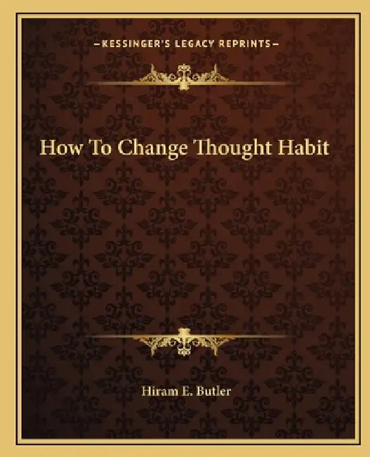 How To Change Thought Habit by Hiram E. Butler