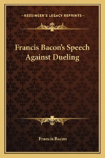 Francis Bacon's Speech Against Dueling by Francis Bacon