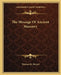 The Message Of Ancient Masonry by Thomas M. Stewart