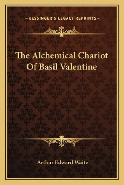 The Alchemical Chariot Of Basil Valentine by Arthur Edward Waite