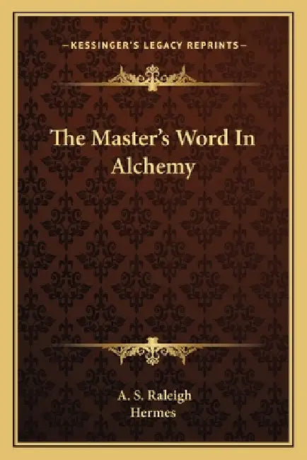 The Master's Word In Alchemy by A. S. Raleigh, Hermes