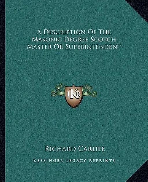 A Description Of The Masonic Degree Scotch Master Or Superintendent by Richard Carlile