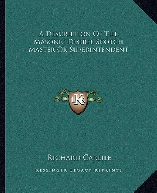 A Description Of The Masonic Degree Scotch Master Or Superintendent by Richard Carlile