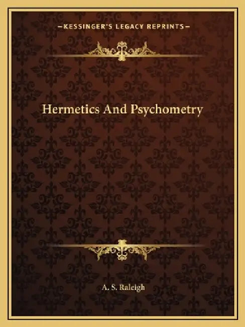 Hermetics And Psychometry by A. S. Raleigh