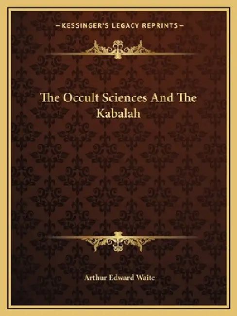 The Occult Sciences And The Kabalah by Arthur Edward Waite