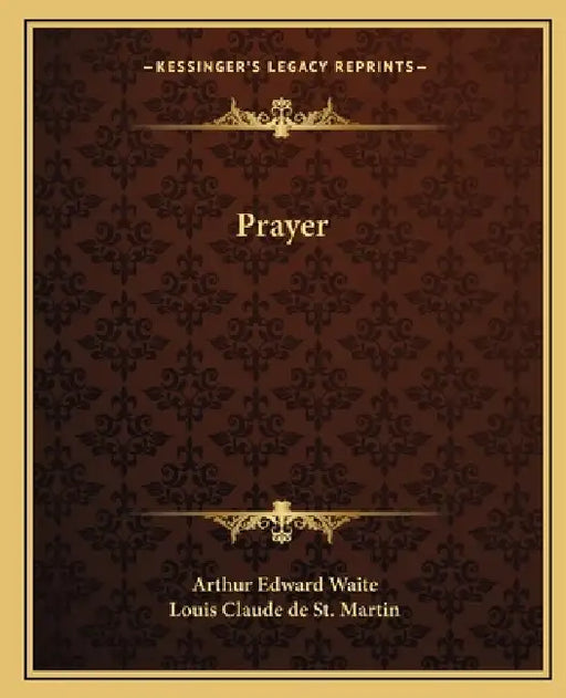 Prayer by Arthur Edward Waite, Louis Claude De St Martin