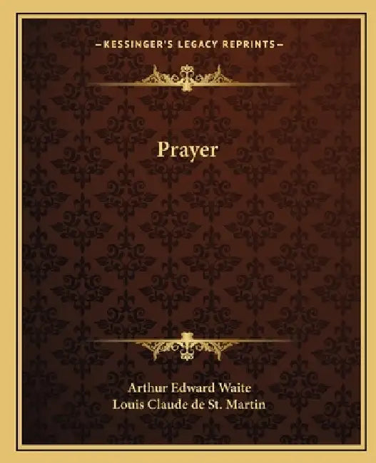 Prayer by Arthur Edward Waite, Louis Claude De St Martin