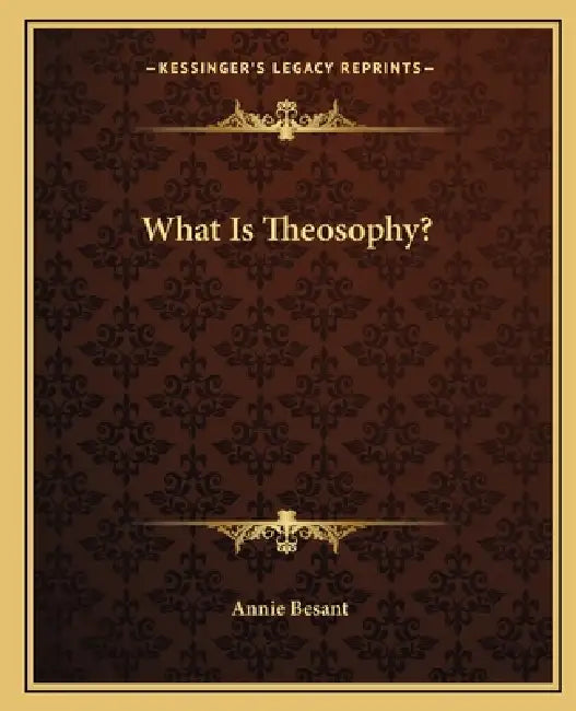 What Is Theosophy? by Annie Besant