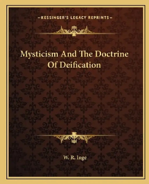 Mysticism And The Doctrine Of Deification by W. R. Inge