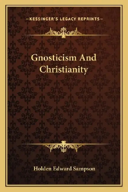 Gnosticism And Christianity by Holden Edward Sampson