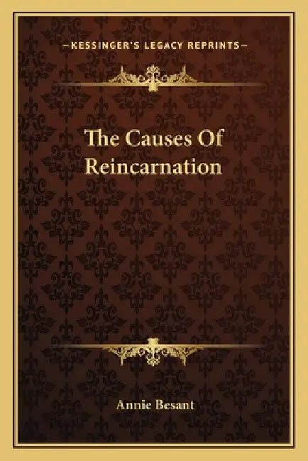 The Causes Of Reincarnation by Annie Besant