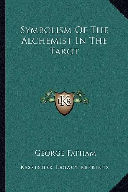 Symbolism Of The Alchemist In The Tarot by George Fatham