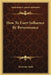 How To Exert Influence By Perseverance by Yoritomo Tashi