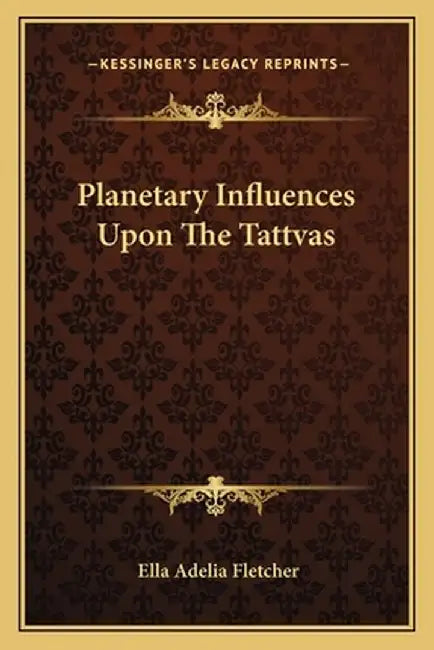 Planetary Influences Upon the Tattvas by Fletcher, Ella Adelia