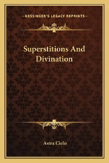 Superstitions And Divination by Astra Cielo