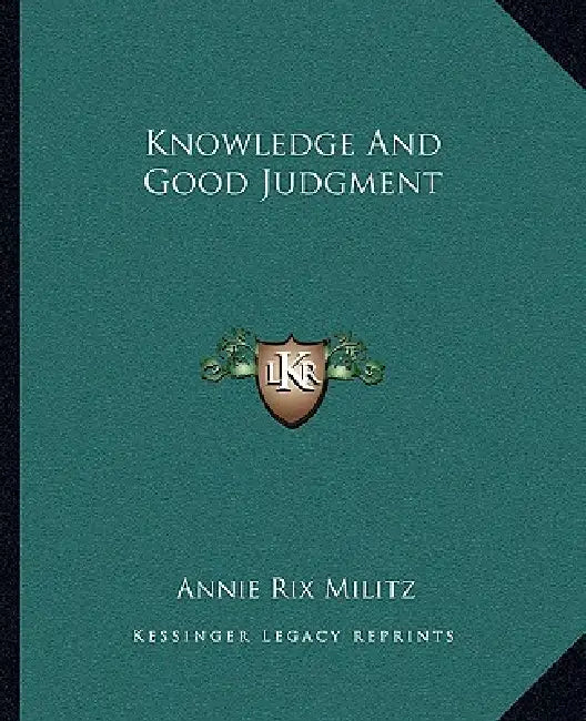 Knowledge And Good Judgment by Annie Rix Militz