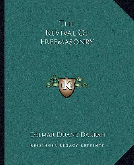 The Revival Of Freemasonry by Delmar Duane Darrah
