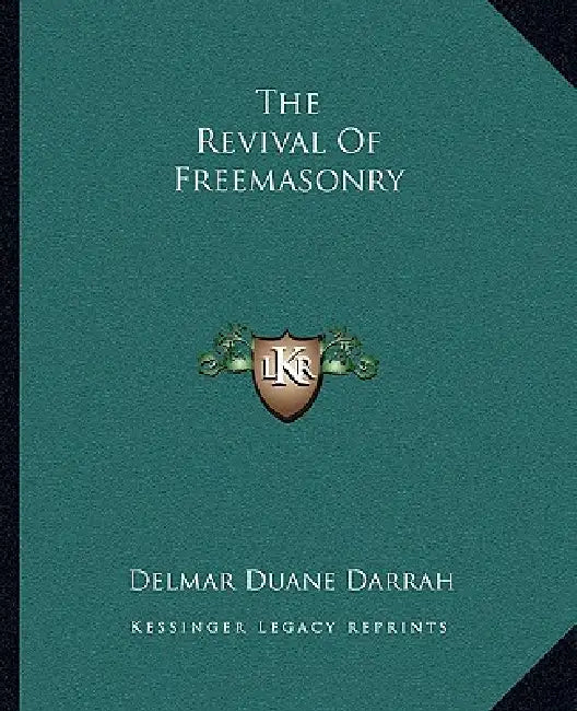The Revival Of Freemasonry by Delmar Duane Darrah