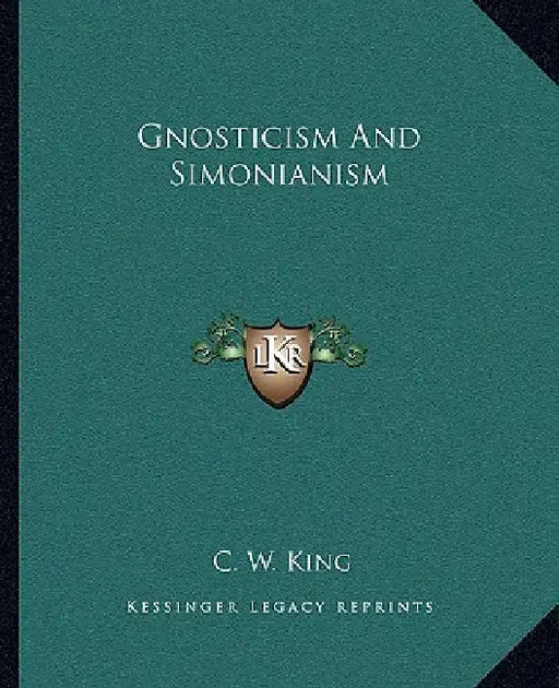 Gnosticism And Simonianism by C. W. King