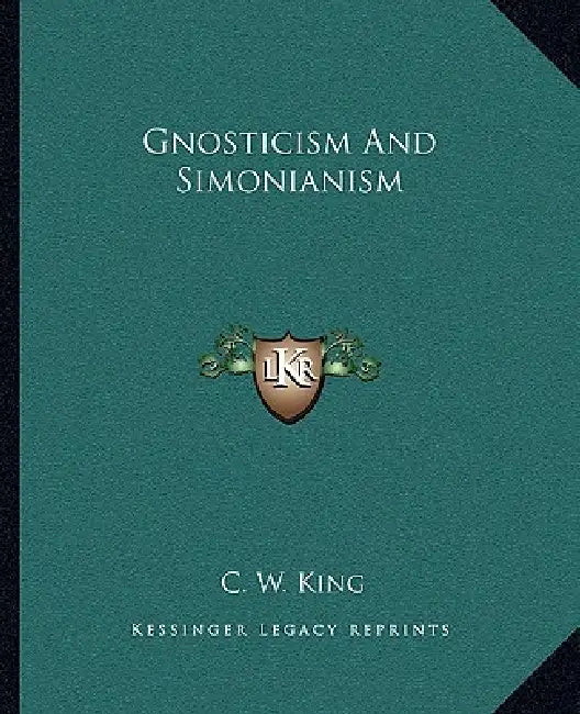 Gnosticism And Simonianism by C. W. King