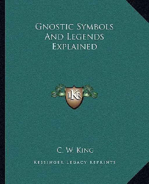 Gnostic Symbols And Legends Explained by C. W. King