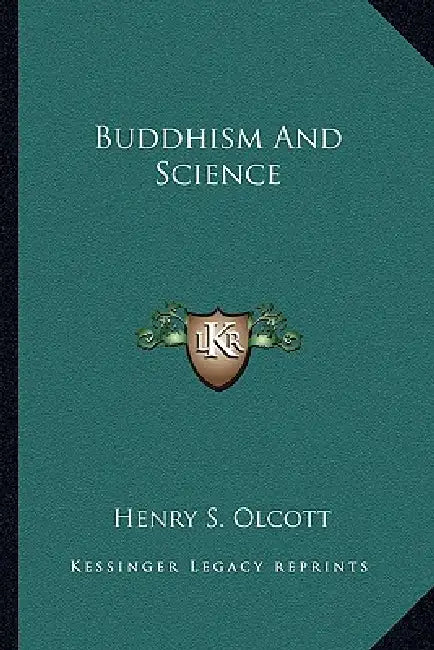 Buddhism And Science by Henry S. Olcott