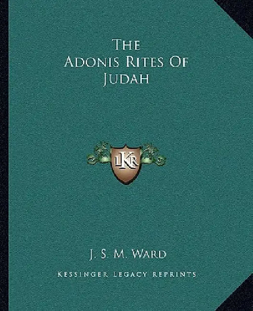 The Adonis Rites Of Judah by J. S. M. Ward