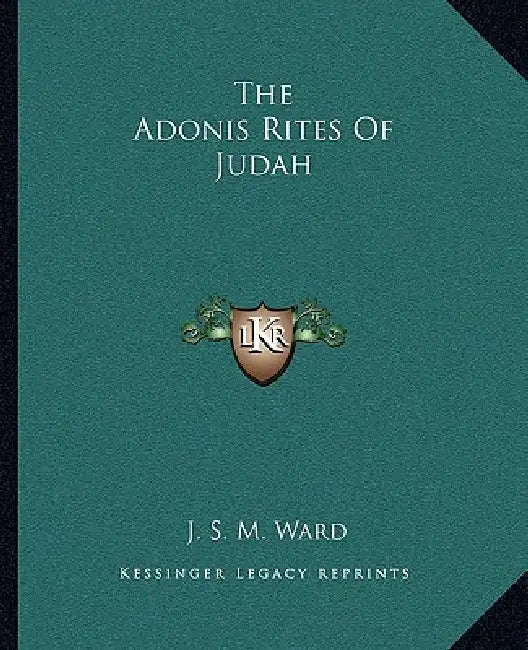 The Adonis Rites Of Judah by J. S. M. Ward