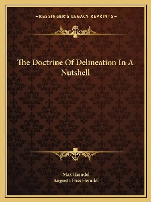 The Doctrine Of Delineation In A Nutshell by Max Heindel, Augusta Foss Heindel