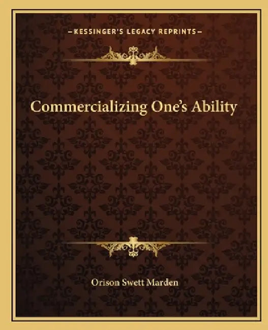 Commercializing One's Ability by Orison Swett Marden