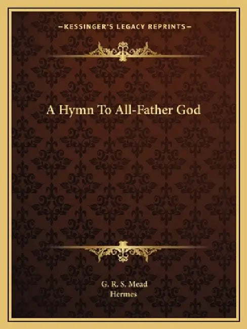 A Hymn To All-Father God by G. R. S. Mead, Hermes