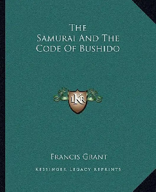 The Samurai And The Code Of Bushido by Francis Grant