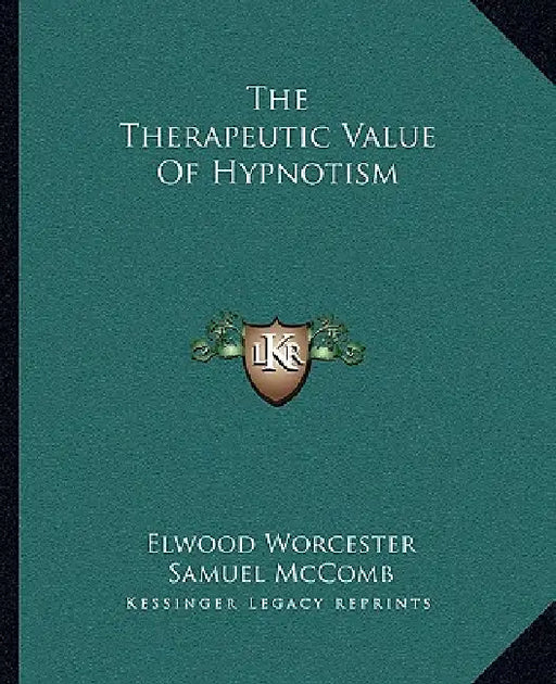 The Therapeutic Value Of Hypnotism by Elwood Worcester, Samuel McComb