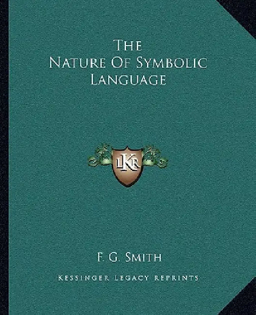 The Nature Of Symbolic Language by F. G. Smith