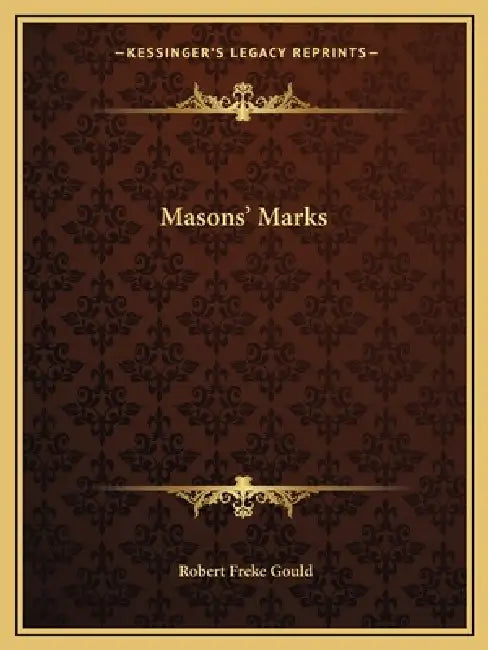 Masons' Marks by Robert Freke Gould