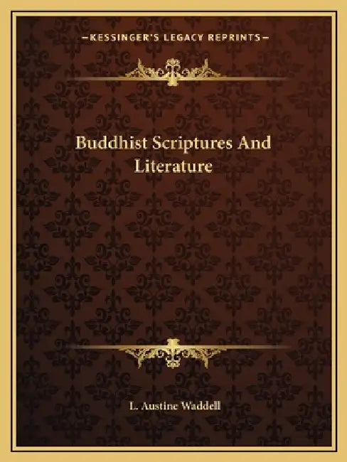 Buddhist Scriptures And Literature by L. Austine Waddell